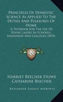 Principles of Domestic Science as Applied to the Duties and Pleasures of Home