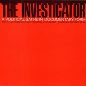 Investigator: A Political Satire in Documentary Form