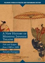 Palgrave Studies in Theatre and Performance History-A New History of Medieval Japanese Theatre