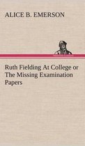 Ruth Fielding At College or The Missing Examination Papers