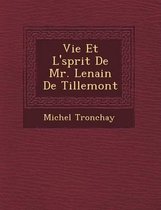 Vie Et L' Sprit de Mr. Lenain de Tillemont