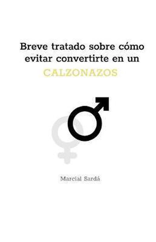 Breve tratado sobre cómo evitar convertirte en un calzonazo ... - cover
