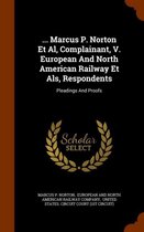 ... Marcus P. Norton et al, Complainant, V. European and North American Railway Et ALS, Respondents