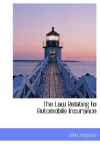 The Law Relating to Automobile Insurance