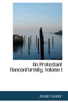 On Protestant Nonconformity, Volume I