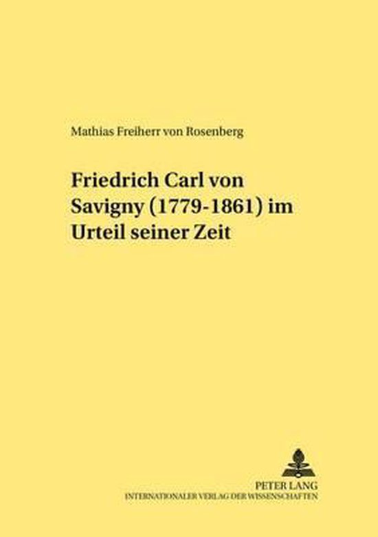 Friedrich Carl von Savigny (1779-1861) im Urteil seiner Zeit