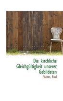 Die Kirchliche Gleichgultigkeit Unserer Gebildeten