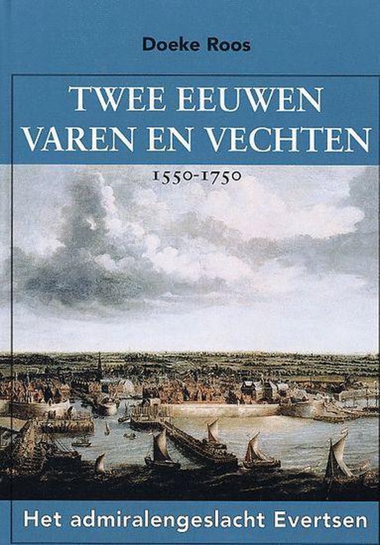 Twee eeuwen varen en vechten, 1550-1750 - cover