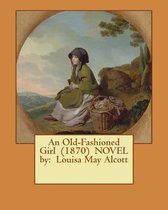 An Old-Fashioned Girl (1870) Novel by