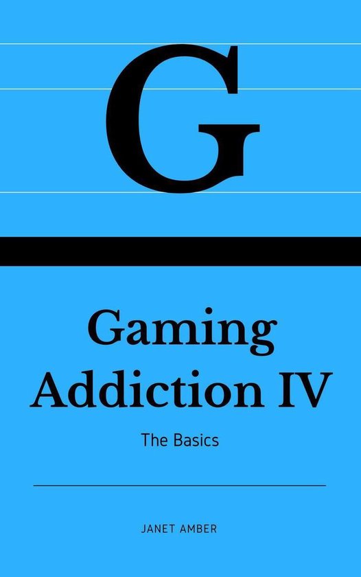 Gaming Addiction IV: The Basics - cover
