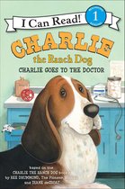 I Can Read 1 - Charlie the Ranch Dog: Charlie Goes to the Doctor