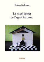 Collection Classique / Edilivre - Le rituel secret de l'agent inconnu