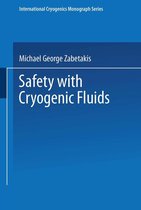 The International Cryogenics Monograph Series - Safety with Cryogenic Fluids