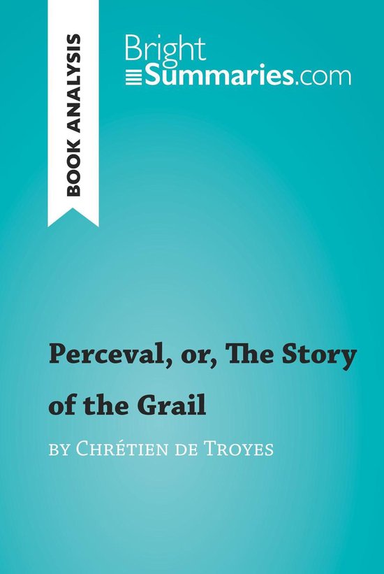 BrightSummaries.com - Perceval, or, The Story of the Grail b ... - cover