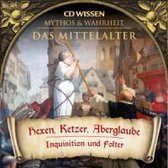 MYTHOS und WAHRHEIT - Das Mittelalter - Hexen, Ketzer, Aberglaube