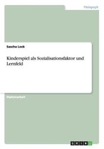 Kinderspiel als Sozialisationsfaktor und Lernfeld