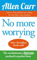Allen Carr's Easyway - No More Worrying