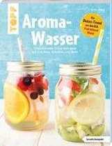 Aroma-Wasser. Vitalisierende Detox-Getränke mit Früchten, Kräutern und mehr