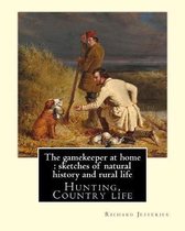 The gamekeeper at home: sketches of natural history and rural life, By: Richard Jefferies illustrated By: Charles Whymper (1853-1941)