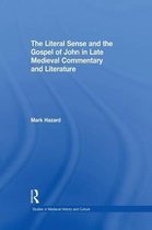 Studies in Medieval History and Culture-The Literal Sense and the Gospel of John in Late Medieval Commentary and Literature