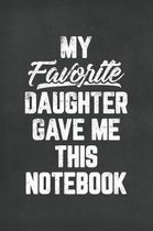 My Favorite Daughter Gave Me This Notebook