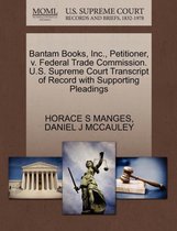 Bantam Books, Inc., Petitioner, V. Federal Trade Commission. U.S. Supreme Court Transcript of Record with Supporting Pleadings