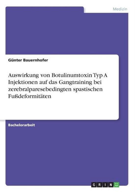 Auswirkung von Botulinumtoxin Typ A Injektionen auf das Gangtraining bei zerebralparesebedingten spastischen Fussdeformitaten