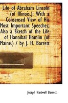 Life of Abraham Lincoln of Illinois