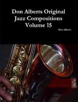 Don Alberts Original Jazz Compositions Volume 15