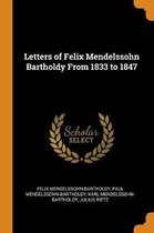 Letters of Felix Mendelssohn Bartholdy from 1833 to 1847