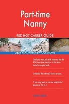 Part-Time Nanny Red-Hot Career Guide; 2551 Real Interview Questions