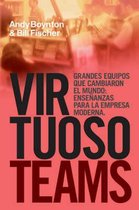 Virtuoso Teams. Grandes Equipos Que Cambiaron El Mundo