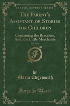 The Parent's Assistant, or Stories for Children, Vol. 3 of 6