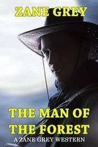 The Man of the Forest - A Zane Grey Western