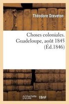 Histoire- Choses Coloniales. Guadeloupe, Ao�t 1845