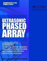 Ultrasonic Phased Array Assessment of the Interference Fit and Leak Path of the North Anna Unit 2 Control Rod Drive Mechanism Nozzle 63 with Destructive Validation