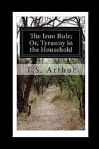 The Iron Rule or, Tyranny in the Household