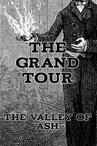 The Grand Tour 11 - The Valley of Ash