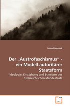 Der "Austrofaschismus"  - ein Modell autoritärer Staatsform
