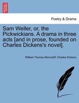 Sam Weller, or, the Pickwickians