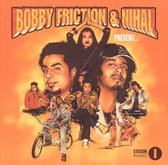 Bobby Friction & Nihal Present