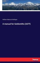 A manual for Goldsmiths (1677)