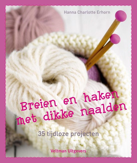 Breien en haken met dikke naalden, Hanna Charlotte Erhorn | 9789048310722 |  Boeken | bol.com
