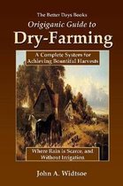 The Better Days Books Origiganic Guide to Dry-Farming