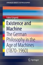 SpringerBriefs in Philosophy - Existence and Machine