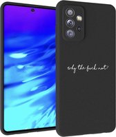 iMoshion Design voor de Samsung Galaxy A72 hoesje - Why The Fuck Not - Zwart