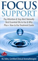 Essential Oil Wellness - Focus Support Pay Attention & Stay Alert Naturally Best Essential Oils to Use & Why Plus+ How to Use Treatment Guide
