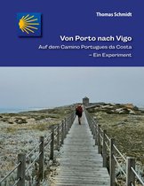 Camino Splitter: Impressionen von iberischen Jakobswegen in Wort und Bild 8 -  Von Porto nach Vigo