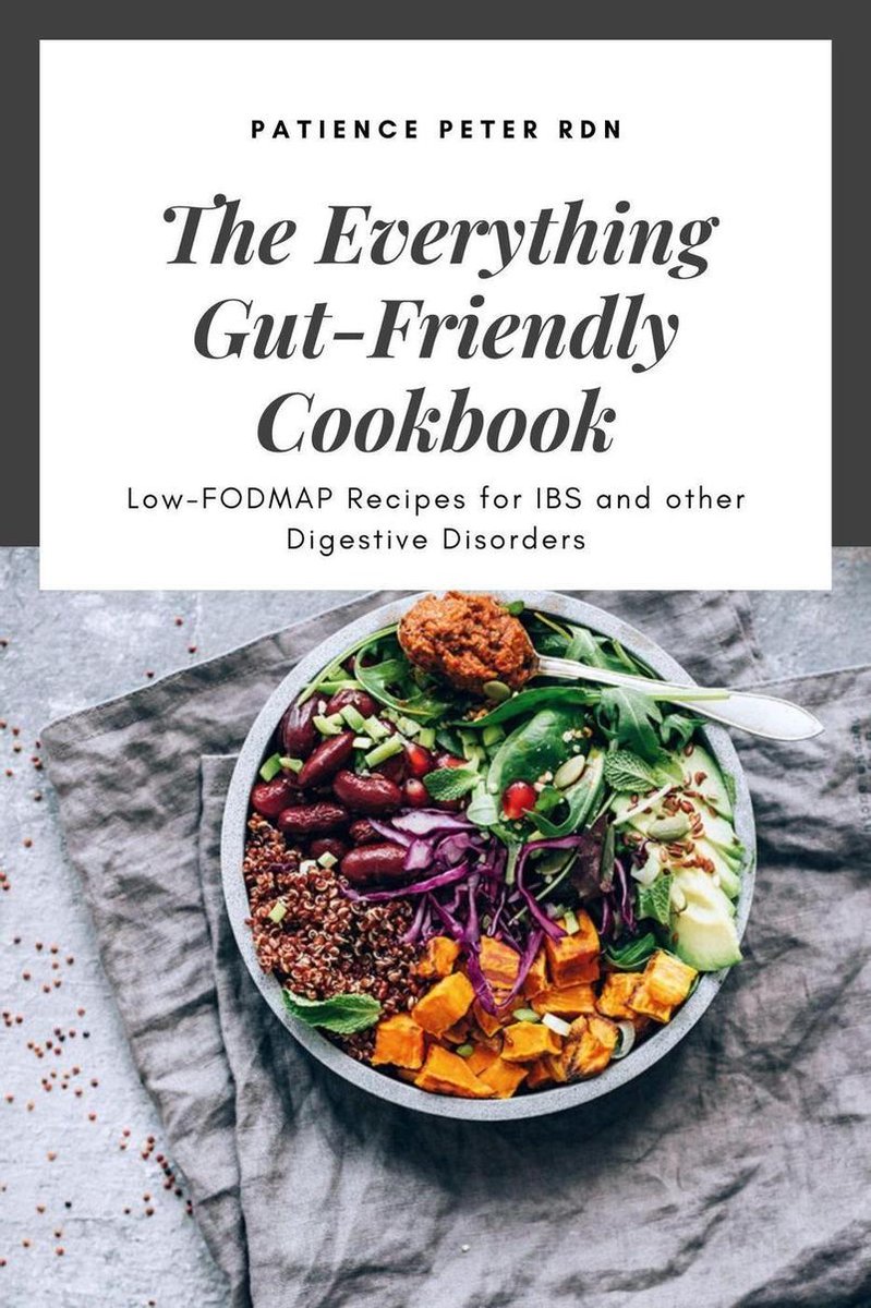 The Everything Gut-Friendly Cookbook; Low-FODMAP Recipes for IBS and other Digestive Disorders - Patience Peter RDN
