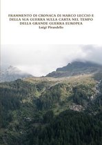 Frammento Di Cronaca Di Marco Leccio E Della Sua Guerra Sulla Carta Nel Tempo Della Grande Guerra Europea